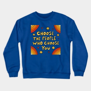 Choose The People Who Choose You Crewneck Sweatshirt